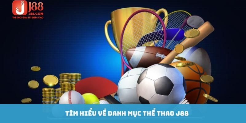 Tìm hiểu về danh mục thể thao J88